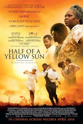  Half of a Yellow Sun: Un tableau déchirant d'amour et de résilience dans un Nigéria en proie à la guerre